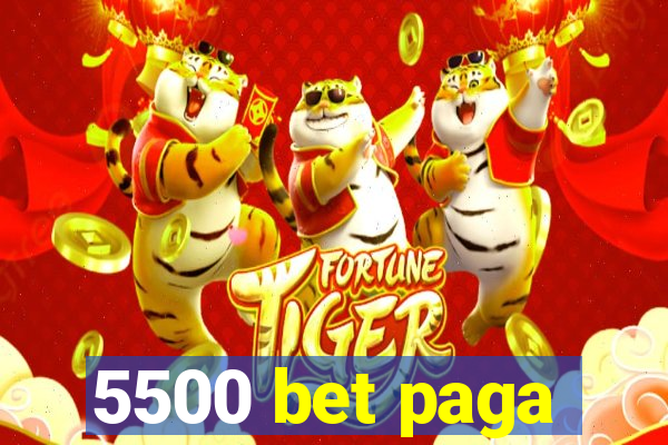 5500 bet paga